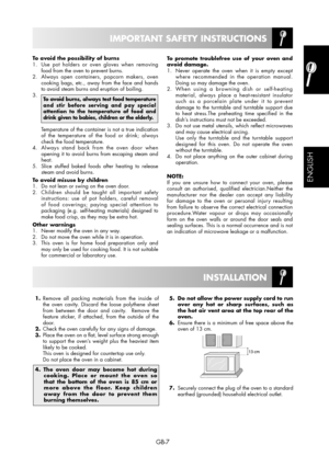 Page 7GB-7
To avoid the possibility of burns
1.  Use pot holders or oven gloves when removing 
food from the oven to prevent burns.
2.  Always open containers, popcorn makers, oven 
cooking bags, etc., away from the face and hands 
to avoid steam burns and eruption of boiling.
3. 
To avoid burns, always test food temperature 
and stir before serving and pay special 
attention to the temperature of food and 
drink given to babies, children or the elderly.
   Temperature of the container is not a true indication...