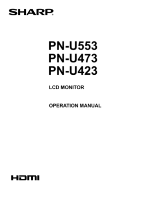 Page 1
PN-U553
PN-U473
PN-U423
LCD MONITOR
OPERATION MANUAL 