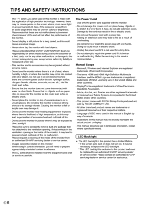 Page 6
6E

-  The TFT color LCD panel used in this monitor is made with 
the application of high precision technology. However, there 
may be minute points on the screen where pixels never light 
or are permanently lit. Also, if the screen is viewed from 
an acute angle there may be uneven colors or brightness. 
Please note that these are not malfunctions but common 
phenomena of LCDs and will not affect the performance of 
the monitor.
- 
 Do not display a still picture for a long period, as this could 
cause...