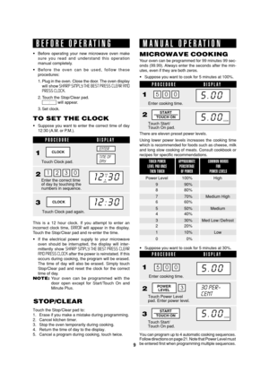 Page 119
SEC R-820BK/W O/M
TINSEB007WRRZ-D31 SEC R-820BK/W O/M
BEFORE OPERATING
•Before operating your new microwave oven make
sure you read and understand this operation
manual completely.
•Before the oven can be used, follow these
procedures:
1. Plug in the oven. Close the door. The oven display
will show SHARP SIMPLY THE BEST PRESS CLEAR AND
PRESS CLOCK.
2. Touch the Stop/Clear pad.
              will appear.
3. Set clock.
:
TO SET THE CLOCK
•Suppose you want to enter the correct time of day
12:30 (A.M. or...