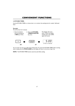 Page 1917
CONVENIENT FUNCTIONS
1. Enter the desired
time by pressing the
1 MINkey 5 times.2. Press the KITCHEN
TIMER/CLOCK SET
key once.The display will count
down. When the display
reaches zero, the audible
signal will sound.
4. KITCHEN TIMER:
Use the KITCHEN TIMER as a minute timer or to monitor the standing time for cooked / defrosted
food.
Example: 
To set the timer for 5 minutes.
You can enter any time up to 99 minutes, 90 seconds. To cancel the KITCHEN TIMER whilst counting
down, simply press the...