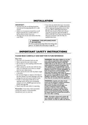 Page 75
INSTALLATION
IMPORTANT SAFETY INSTRUCTIONS
WARNING: Only allow children to use the
oven without supervision when adequate
instructions have been given so that the
child is able to use the oven in a safe way and
understands the hazards of improper use.
This appliance is not intended for use by
persons (including children) with reduced
physical, sensory or mental capabilities, or
lack of experience and knowledge, unless
they have been given supervision or
instruction concerning use of the appliance
by a...