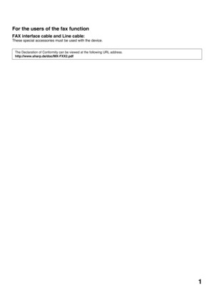 Page 31
For the users of the fax function
FAX interface cable and Line cable:
These special accessories must be used with the device.
The Declaration of Conformity can be viewed at the following URL address.
http://www.sharp.de/doc/MX-FXX2.pdf 