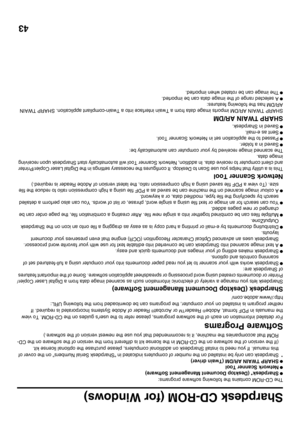 Page 3243
Sharpdesk CD-ROM (for Windows)
The CD-ROM contains the following software programs:
●Sharpdesk* (Desktop Document Management Software)
●Network Scanner Tool
●SHARP TWAIN AR/DM (Twain driver)
* Sharpdesk can only be installed on the number of computers indicated in Sharpdesk Serial Numbers on the cover of 
this manual. If you need to install Sharpdesk on additional computers, please purchase the optional license kit.
(If the version of the software on the CD-ROM in the license kit is different from the...