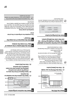 Page 3837
MAC OS 9.0 - 9.2.2
10Select the PPD file.
(1) Click the PPD file for your model.
(2) Click the [Select] button.
11Make sure that the machine is selected 
in the Select a PostScript Printer list 
and then click the [Setup] button.
12Click the [Configure] button.
13Select the machine configuration.
(1) Select the options that are installed on 
the machine.
(2) Select [Options 2] from the menu to 
change the screen and continue 
selecting the options that have been 
installed on the machine.
(3) Click...