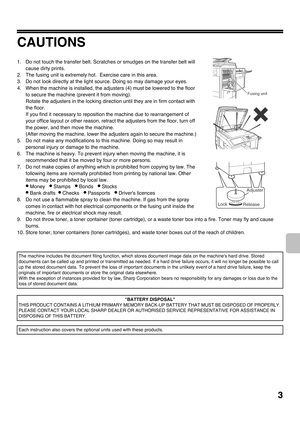 Page 53
CAUTIONS
1. Do not touch the transfer belt. Scratches or smudges on the transfer belt will 
cause dirty prints.
2. The fusing unit is extremely hot.  Exercise care in this area. 
3. Do not look directly at the light source. Doing so may damage your eyes.
4. When the machine is installed, the adjusters (4) must be lowered to the floor 
to secure the machine (prevent it from moving).
Rotate the adjusters in the locking direction until they are in firm contact with 
the floor.
If you find it necessary to...