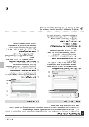 Page 4233
MAC OS X
+
14Configure the printer driver.
• The procedure for configuring the printer driver varies depending on the operating system version. The procedure for versions 
10.4.11 and 10.5 - 10.5.1 and the procedure for other versions are explained separately below.
• The machine can print using the IPP function. If you wish to use the IPP function, see Printing using the IPP function 
(page 35) to configure the printer driver settings.
(1) Click the [Default Browser] icon.
• If multiple AppleTalk...