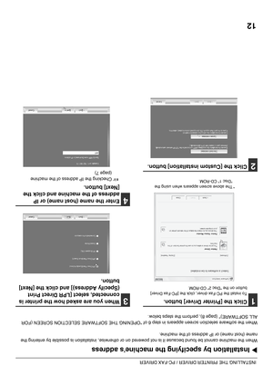 Page 6312
INSTALLING THE PRINTER DRIVER / PC-FAX DRIVER
XInstallation by specifying the machines address
When the machine cannot be found because it is not powered on or otherwise, installation is possible by entering the 
name (host name) or IP address of the machine.
When the software selection screen appears in step 6 of OPENING THE SOFTWARE SELECTION SCREEN (FOR 
ALL SOFTWARE) (page 8), perform the steps below.
1Click the [Printer Driver] button.
To install the PC-Fax driver, click the [PC-Fax Driver]...