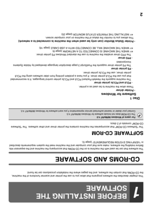 Page 732
This chapter describes the software programs that allow you to use the printer and scanner functions of the machine, 
the CD-ROMs that contain the software, and the pages where the installation procedures can be found.
CD-ROMS AND SOFTWARE
The software that can be used with the machine is on the CD-ROMs that accompany the machine and the expansion kits.
Before installing the software, make sure that your computer and the machine meet the system requirements described 
in VERIFYING SYSTEM REQUIREMENTS...