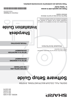 Page 76DIGITAL FULL COLOUR MULTIFUNCTIONAL SYSTEM
Software Setup GuideSoftware Setup GuideSoftware Setup Guide
Keep this manual close at hand for reference 
whenever needed.
MX-4100N
MX-4101N
MX-5000N
MX-5001N MODEL:
Please see opposite side to access
to Safety Guide.
These manuals are combined for environmental protection.
Please keep this manual as the information mentioned 
below is very important.
Sharpdesk Serial Numbers
This product can only be installed on a number of 
computers equal to the number of...