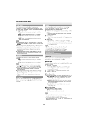 Page 2121
Fine Sync.Ordinarily you can easily adjust the picture as 
necessary to change image position using Auto Sync. 
In some cases, however, manual adjustment is needed 
to optimize the image.
H-Pos.:Centers the image by moving it to the left or 
right.
V-Pos.: Centers the image by moving it up or down.
Clock: Adjust when the image ﬂ ickers with vertical 
stripes.
Phase: Adjust when characters have low contrast or 
when the image ﬂ ickers.
For resetting all Fine Sync. adjustment items to the factory...