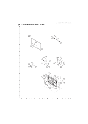 Page 63LC-32LE240M/340M(1stEdition)
 9
[4] CABINET AND MECHANICAL PARTS
14
14
13
4
17
18
1-4
1-5
1-11-61-5 1-5
1
1-7 1-5
1-6
1-21-6
1-3 15 12
316
912
5 11 8 10
12 7
2
6
A B
LA2
LA1 LW
Panel
Ass'Y
C
PD
LA2
LA1
E
SP
D
LW
SP
PD
MAIN
UnitPower
Unit E 