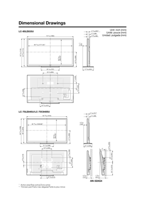 Page 83Dimensional Drawings
Unit: inch (mm)
Unité: pouce (mm)
Unidad: pulgada (mm)
*1  Active area/Área activa/Zone active*2  Thinnest part/Parte más delgada/Partie la plus mince
21 7/64 (536)
34 3/32 
(865.62)*1
60 19/32 (1538.88)*1
63 19/32 (1615)
39 47/64 (1009)
38 7/16 (976)
21 
3/16 (538)
2 1/64 (51)*2
3 1/2 (89)
5 
23/64 
(136)
13 
1/8 (333)
15 3/4 (400)7 
31/64 (190)
15 3/4 (400)
5 
25/64 
(137)           
10 23/64 (263)
7 59/64(201)
4 34/64 (115)
8 15/32 (215)5°
18 5/32 (461) 20 
11/64 (512)
29 1/32...