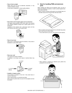 Page 6MX-3610N  NOTE FOR SERVICING - ii
•
Place of direct sunlight.
Plastic parts and ink may be deformed, discolored, or may
undergo qualitative change.
It may cause a breakdown or output quality problems.
• Place which is full of organic gases such as ammonium
The organic photo-conductor (OPC) drum used in the machine
may undergo qualitative change due to organic gases such as
ammonium.
Installation of this machine near a diazo-type copier and blue
print machine may result in poor quality output.
• Place of...