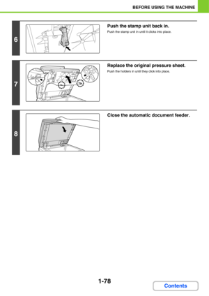 Page 1191-78
BEFORE USING THE MACHINE
Contents
6
Push the stamp unit back in.
Push the stamp unit in until it clicks into place.
7
Replace the original pressure sheet.
Push the holders in until they click into place.
8
Close the automatic document feeder. 