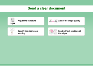 Page 22Send a clear document
Adjust the exposure
Adjust the image quality
Specify the size before 
sending
Send without shadows at 
the edges 