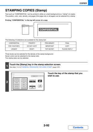 Page 2132-92
COPIER
Contents
STAMPING COPIES (Stamp)
Text such as CONFIDENTIAL can be printed in white on a dark background as a stamp on copies.
The position, color, size, density, and pages (first page only or all pages) can be selected for a stamp.
Printing CONFIDENTIAL in the top left corner of a copy
The following 12 selections are available for the stamp text.
Three levels can be selected for the density of the stamp background.
Seven colors can be selected for the stamp color.
Two stamp sizes can be...