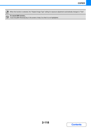 Page 2392-118
COPIER
Contents
When this function is selected, the Original Image Type setting for exposure adjustment automatically changes to Text.
To cancel B/W reverse...
Touch the [B/W Reverse] key in the screen of step 3 so that it is not highlighted. 