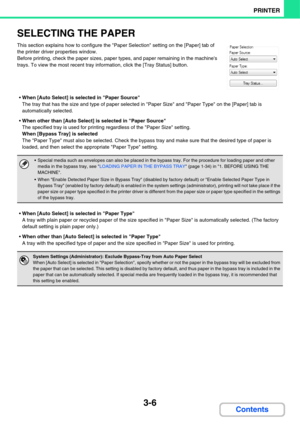 Page 2843-6
PRINTER
Contents
SELECTING THE PAPER
This section explains how to configure the Paper Selection setting on the [Paper] tab of 
the printer driver properties window.
Before printing, check the paper sizes, paper types, and paper remaining in the machines 
trays. To view the most recent tray information, click the [Tray Status] button.
When [Auto Select] is selected in Paper Source
The tray that has the size and type of paper selected in Paper Size and Paper Type on the [Paper] tab is 
automatically...