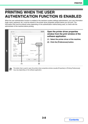 Page 2863-8
PRINTER
Contents
PRINTING WHEN THE USER 
AUTHENTICATION FUNCTION IS ENABLED
When the user authentication function is enabled in the machines system settings (administrator), your user information 
(login name, password, etc.) must be entered in the printer driver properties window before you can print. The 
information that must be entered varies depending on the authentication method being used, so check with the 
administrator of the machine before printing.
1
Open the printer driver properties...