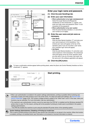 Page 2873-9
PRINTER
Contents
2
Enter your login name and password.
(1) Click the [Job Handling] tab.
(2) Enter your user information.
When authentication is by login name/password
Select the [Login Name] and [Password] 
checkboxes so that checkmarks   appear, and 
enter your login name and password. Enter 1 to 32 
characters for the password.
When authentication is by user number
Click the [User Number] checkbox   and enter a 
user number (5 to 8 digits).
(3) Enter the user name and job name as 
necessary.
User...