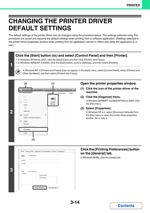 Page 2923-14
PRINTER
Contents
CHANGING THE PRINTER DRIVER 
DEFAULT SETTINGS
The default settings of the printer driver can be changed using the procedure below. The settings selected using this 
procedure are saved and become the default settings when printing from a software application. (Settings selected in 
the printer driver properties window when printing from an application remain in effect only while the application is in 
use.)
1
Click the [Start] button ( ) and select [Control Panel] and then...