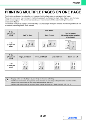 Page 3073-29
PRINTER
Contents
PRINTING MULTIPLE PAGES ON ONE PAGE
This function can be used to reduce the print image and print multiple pages on a single sheet of paper.
This is convenient when you want to print multiple images such as photos on a single sheet of paper, and when you 
want to conserve paper. This function can also be used in combination with two-sided printing for maximum 
conservation of paper.
For example, when [2-Up] (2 pages per sheet) and [4-Up] (4 pages per sheet) are selected, the...