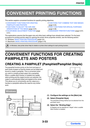 Page 3113-33
PRINTER
Contents
This section explains convenient functions for specific printing objectives.
CONVENIENT FUNCTIONS FOR CREATING 
PAMPHLETS AND POSTERS
FUNCTIONS TO ADJUST THE SIZE AND 
ORIENTATION OF THE IMAGE (page 3-37)
COLOR MODE ADJUSTMENT FUNCTION (page 
3-41)FUNCTIONS THAT COMBINE TEXT AND IMAGES 
(page 3-45)
PRINT FUNCTIONS FOR SPECIAL PURPOSES 
(page 3-48)
CONVENIENT PRINTER FUNCTIONS (page 3-57)
The explanations assume that the paper size and other basic settings have already been selected....