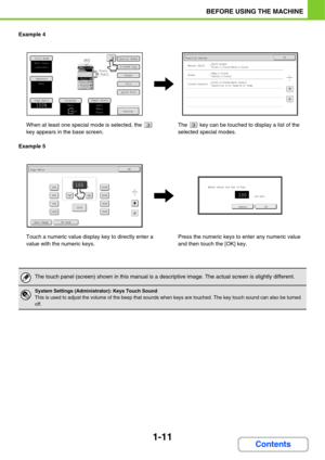 Page 521-11
BEFORE USING THE MACHINE
Contents
Example 4
When at least one special mode is selected, the   
key appears in the base screen.The   key can be touched to display a list of the 
selected special modes.
Example 5
Touch a numeric value display key to directly enter a 
value with the numeric keys.Press the numeric keys to enter any numeric value 
and then touch the [OK] key.
Preview
Auto
8½x11
PlainAuto
8½x11
OK
11
Function Review
Margin Shift
Erase
Shift:Right
Front:1/2inch/Back:1/2inch
Edge:1/2inch...