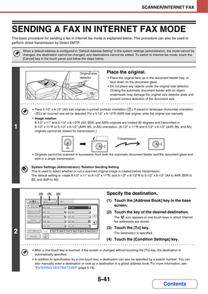 Page 5315-41
SCANNER/INTERNET FAX
Contents
SENDING A FAX IN INTERNET FAX MODE
The basic procedure for sending a fax in Internet fax mode is explained below. This procedure can also be used to 
perform direct transmission by Direct SMTP.
When a default address is configured in Default Address Setting in the system settings (administrator), the mode cannot be 
changed, the destination cannot be changed, and destinations cannot be added. To switch to Internet fax mode, touch the 
[Cancel] key in the touch panel and...