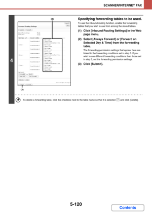 Page 610
5-120
SCANNER/INTERNET FAX
Contents
4
Specifying forwarding tables to be used.
To use the inbound routing function, enable the forwarding 
tables that you wish to use from among the stored tables.
(1) Click [Inbound Routing Settings] in the Web page menu.
(2) Select [Always Forward] or [Forward on  Selected Day & Time] from the forwarding 
table.
The forwarding permission settings that appear here are 
linked to the forwarding conditi ons set in step 3. If you 
wish to use different forwarding...