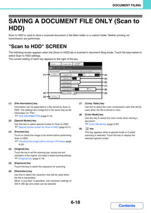 Page 638
6-18
DOCUMENT FILING
Contents
SAVING A DOCUMENT FILE ONLY (Scan to 
HDD)
Scan to HDD is used to store a scanned document in the Main folder or a custom folder. Neither printing nor 
transmission are performed.
Scan to HDD SCREEN
The following screen appears when the [Scan to HDD] tab is touched in document filing m ode. Touch the keys below to 
select Scan to HDD settings.
The current setting of each key appears to the right of the key.
(1) [File Information] key
Information can be appended to a file...