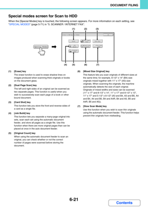 Page 6416-21
DOCUMENT FILING
Contents Special modes screen for Scan to HDD
When the [Special Modes] key is touched, the following screen appears. For more information on each setting, see 
SPECIAL MODES (page 5-71) in 5. SCANNER / INTERNET FAX.
(1) [Erase] key
The erase function is used to erase shadow lines on 
images produced when scanning thick originals or books 
on the document glass.
(2) [Dual Page Scan] key
The left and right sides of an original can be scanned as 
two separate pages. This function is...
