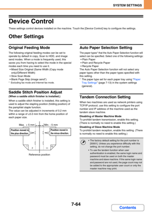 Page 7367-64
SYSTEM SETTINGS
Contents
Device Control
These settings control devices installed on the machine. Touch the [Device Control] key to configure the settings.
Other Settings
Original Feeding Mode
The following original feeding modes can be set to 
operate by default in copy, Scan to HDD, and image 
send modes. When a mode is frequently used, this 
saves you from having to select the mode in the special 
modes each time you need to use it.
 Mixed Size Original (Same Width (Copy mode 
only)/Different...