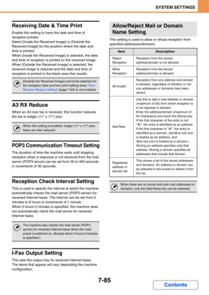 Page 7577-85
SYSTEM SETTINGS
Contents
Receiving Date & Time Print
Enable this setting to have the date and time of 
reception printed.
Select [Inside the Received Image] or [Outside the 
Received Image] for the position where the date and 
time is printed.
When [Inside the Received Image] is selected, the date 
and time of reception is printed on the received image.
When [Outside the Received Image] is selected, the 
received image is reduced and the date and time of 
reception is printed in the blank area that...