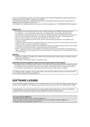 Page 833Thank you for purchasing this product. This manual explains how to install and configure the software that allows the 
machine to be used as a printer or scanner for a computer.
This manual also explains how to install the printer drivers and software that are used when the expansion kits are 
installed, and how to install the scanner driver.
If the software is not installed correctly or you need to remove the software, see 4. TROUBLESHOOTING (page 38).
Please note
• The explanations in this manual...