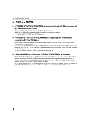 Page 8374
CD-ROMS AND SOFTWARE
OTHER CD-ROMS
XPRINTER UTILITIES CD-ROM that accompanies the PS3 expansion kit 
(for Windows/Macintosh)
This contains the display fonts that are used with the PS printer driver.
(Install the PS printer driver and Macintosh PPD file from the Software CD-ROM.)
☞INSTALLING THE PS DISPLAY FONTS (page 28)
XPRINTER UTILITIES CD-ROM that accompanies the Internet fax 
expansion kit (for Windows)
This CD-ROM is used to update the PC-Fax driver on the Software CD-ROM so that it can be used...