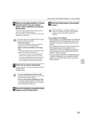 Page 84411
INSTALLING THE PRINTER DRIVER / PC-FAX DRIVER
6When you are asked whether or not you 
want the printer to be your default 
printer, make a selection and click the 
[Next] button.
If you are installing multiple drivers, select the printer 
driver to be used as the default printer.
If you do not wish to set one of the printer drivers as the 
default printer, select [No].
7Follow the on-screen instructions.
Read the message in the window that appears and click 
the [Next] button.
Installation begins....