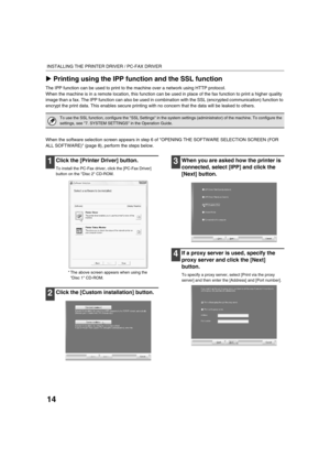 Page 84714
INSTALLING THE PRINTER DRIVER / PC-FAX DRIVER
XPrinting using the IPP function and the SSL function
The IPP function can be used to print to the machine over a network using HTTP protocol.
When the machine is in a remote location, this function can be used in place of the fax function to print a higher quality 
image than a fax. The IPP function can also be used in combination with the SSL (encrypted communication) function to 
encrypt the print data. This enables secure printing with no concern that...