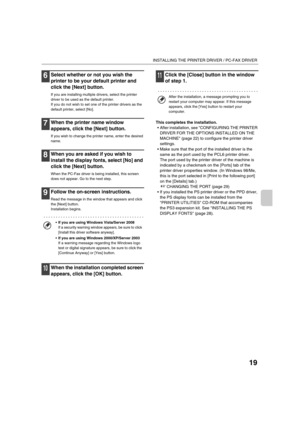 Page 85219
INSTALLING THE PRINTER DRIVER / PC-FAX DRIVER
6Select whether or not you wish the 
printer to be your default printer and 
click the [Next] button.
If you are installing multiple drivers, select the printer 
driver to be used as the default printer.
If you do not wish to set one of the printer drivers as the 
default printer, select [No].
7When the printer name window 
appears, click the [Next] button.
If you wish to change the printer name, enter the desired 
name.
8When you are asked if you wish to...