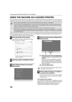 Page 85320
INSTALLING THE PRINTER DRIVER / PC-FAX DRIVER
USING THE MACHINE AS A SHARED PRINTER
If you are going to use the machine as a shared printer on a Windows network with the printer driver or the PC-Fax driver 
installed on a print server, follow the steps below to install the printer driver or the PC-Fax driver on the client computers.
When the software selection screen appears in step 6 of OPENING THE SOFTWARE SELECTION SCREEN (FOR 
ALL SOFTWARE) (page 8), perform the steps below.
1Click the [Printer...