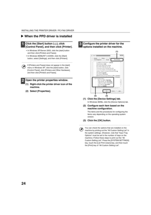 Page 85724
INSTALLING THE PRINTER DRIVER / PC-FAX DRIVER
XWhen the PPD driver is installed
1Click the [Start] button ( ), click 
[Control Panel], and then click [Printer].
 In Windows XP/Server 2003, click the [start] button 
and then click [Printers and Faxes].
 In Windows 98/Me/NT 4.0/2000, click the [Start] 
button, select [Settings], and then click [Printers].
2Open the printer properties window.
(1) Right-click the printer driver icon of the 
machine.
(2) Select [Properties].
3Configure the printer driver...