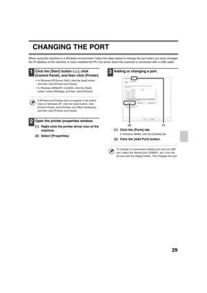 Page 86229
CHANGING THE PORT
When using the machine in a Windows environment, follow the steps below to change the port when you have changed 
the IP address of the machine or have installed the PC-Fax driver when the machine is connected with a USB cable.
1Click the [Start] button ( ), click 
[Control Panel], and then click [Printer].
 In Windows XP/Server 2003, click the [start] button 
and then click [Printers and Faxes].
 In Windows 98/Me/NT 4.0/2000, click the [Start] 
button, select [Settings], and then...