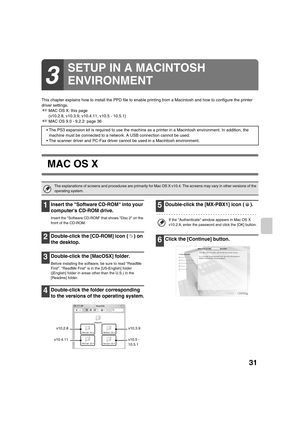 Page 86431
This chapter explains how to install the PPD file to enable printing from a Macintosh and how to configure the printer 
driver settings.
☞MAC OS X: this page 
(v10.2.8, v10.3.9, v10.4.11, v10.5 - 10.5.1)
☞MAC OS 9.0 - 9.2.2: page 36
MAC OS X
1Insert the Software CD-ROM into your 
computers CD-ROM drive.
Insert the Software CD-ROM that shows Disc 2 on the 
front of the CD-ROM.
2Double-click the [CD-ROM] icon ( ) on 
the desktop.
3Double-click the [MacOSX] folder.
Before installing the software, be sure...