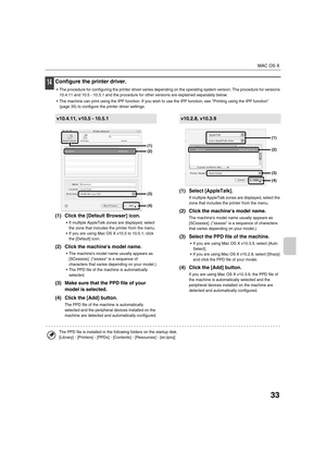 Page 86633
MAC OS X
+
14Configure the printer driver.
 The procedure for configuring the printer driver varies depending on the operating system version. The procedure for versions 
10.4.11 and 10.5 - 10.5.1 and the procedure for other versions are explained separately below.
 The machine can print using the IPP function. If you wish to use the IPP function, see Printing using the IPP function 
(page 35) to configure the printer driver settings.
(1) Click the [Default Browser] icon.
 If multiple AppleTalk zones...