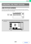 Page 347
3-69
PRINTER
Contents
JOB STATUS SCREEN
The job status screen is displayed when the [JOB STATUS] key on the operation panel is pressed. The job status 
screen shows the status of jobs by mode. When the [JOB STATUS] key is pressed, the job status screen of the mode 
that was being used before the key was pressed appears.
CHECKING THE PRINT STATUS
The job status display (A) is in the lower  left corner of the touch panel. The job status display can be touched to display the  
job status screen. You can...