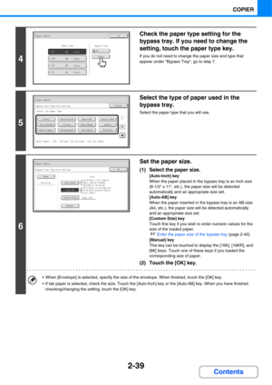 Page 1512-39
COPIER
Contents
4
Check the paper type setting for the 
bypass tray. If you need to change the 
setting, touch the paper type key.
If you do not need to change the paper size and type that 
appear under Bypass Tray, go to step 7.
5
Select the type of paper used in the 
bypass tray.
Select the paper type that you will use.
6
Set the paper size.
(1) Select the paper size.
[Auto-Inch] key
When the paper placed in the bypass tray is an inch size 
(8-1/2 x 11, etc.), the paper size will be detected...