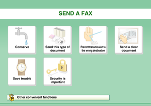 Page 18SEND A FAX
Conserve
Send this type of 
document
Prevent transmission to 
the wrong destination
Send a clear 
document
Save trouble
Security is 
important
Other convenient functions 