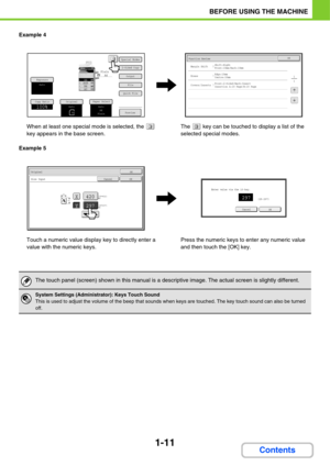 Page 521-11
BEFORE USING THE MACHINE
Contents
Example 4
When at least one special mode is selected, the   
key appears in the base screen.The   key can be touched to display a list of the 
selected special modes.
Example 5
Touch a numeric value display key to directly enter a 
value with the numeric keys.Press the numeric keys to enter any numeric value 
and then touch the [OK] key.
Preview
Special Modes
2-Sided Copy
Output
File
Quick File
OriginalPaper SelectAuto
A4
PlainAuto
A4
OK
11
Function Review
Margin...