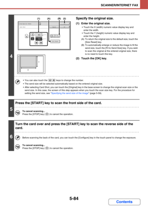 Page 5515-84
SCANNER/INTERNET FAX
Contents
4
Specify the original size.
(1) Enter the original size.
 Touch the X (width) numeric value display key and 
enter the width.
 Touch the Y (height) numeric value display key and 
enter the height.
(A) To return the original size to the default size, touch the 
[Size Reset] key.
(B) To automatically enlarge or reduce the image to fit the 
send size, touch the [Fit to Send Size] key. If you wish 
to scan the original at the entered original size, there 
is no need to...